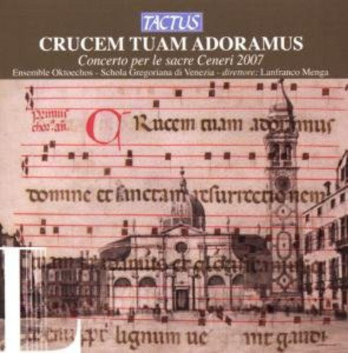 Gregorian School of Venice / Ens Oktoechos / Menga: Crucem Tuam Adoramus