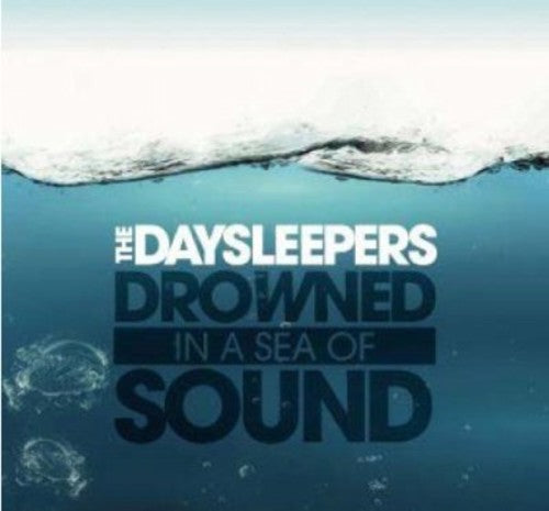 Daysleepers: Drowned in a Sea of Sound