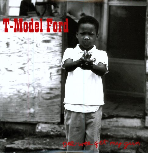 T-Model Ford: Pee Wee Get My Gun