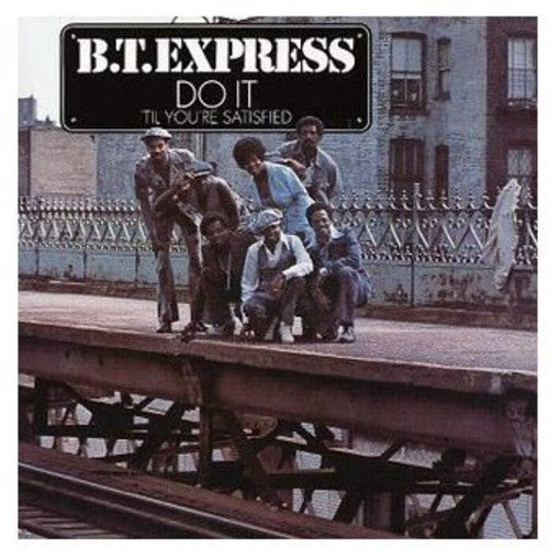 Bt Express: Do It 'Til You're Satisfied