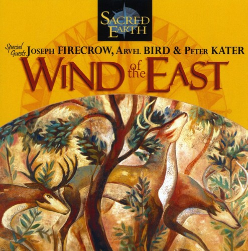 Sacred Earth with Joseph Firecrow / Bird, Arvel: Wind of the East