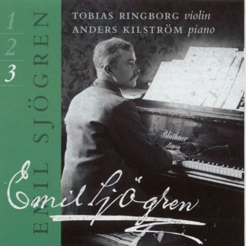 Sjogren / Kilstrom / Ringborg: Complete Works for Violin & Piano 3