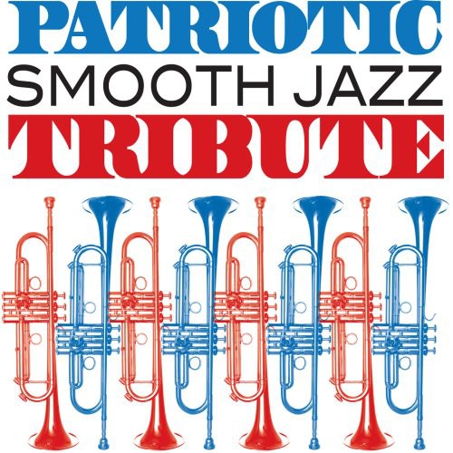 Patriotic Smooth Jazz Tribute / Various: Patriotic Smooth Jazz Tribute