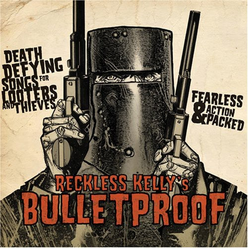 Reckless Kelly: Bulletproof