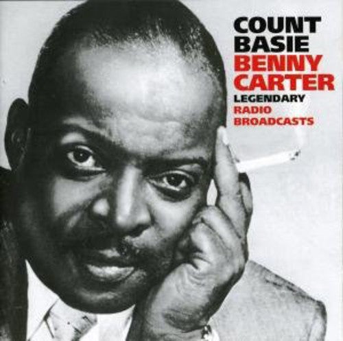 Basie, Count / Carter, Benny: Legendary Radio Broadcasts