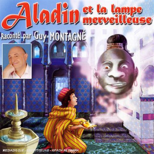 Montagne, Guy & Les Enfants Terribles: Aladin Et la Lampe Merveilleuse