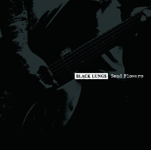 Black Lungs: Send Flowers