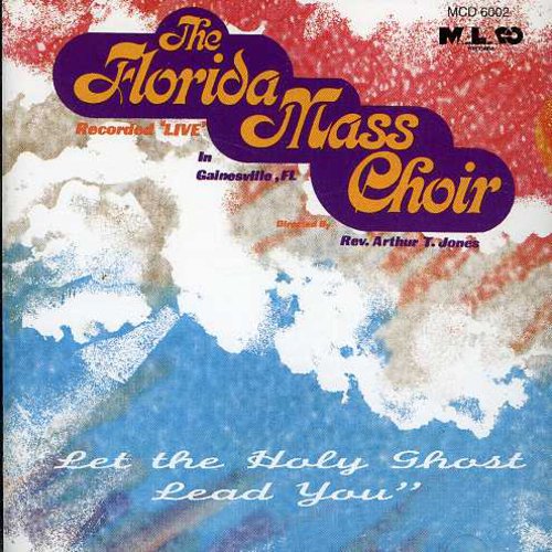 Florida Mass Choir: Let the Holy Ghost Lead You