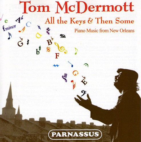 McDermott, Tom: All The Keys and Then Some: Piano Music From New Orleans