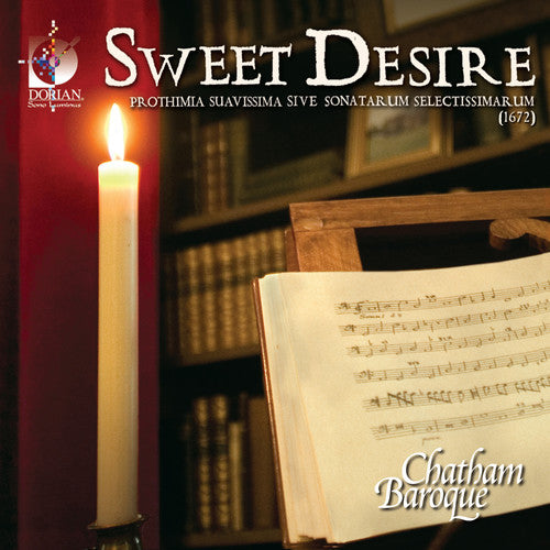 Chatham Baroque: Sweet Desire: Prothimia Suavissima Sive Sonatarum