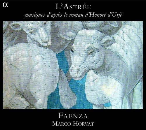 Ensemble Faenza: L'astree Music Inspired By Honore D'urfe's Novel