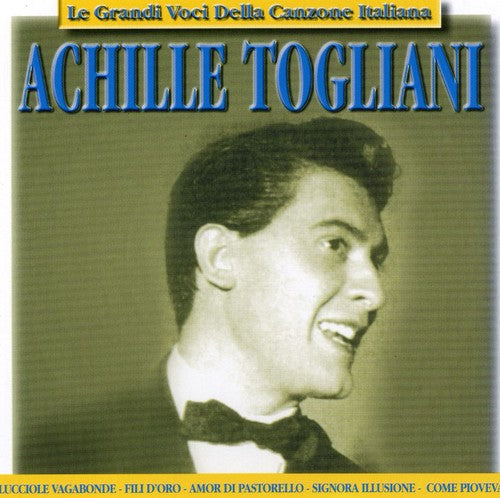 Togliani, Achille: Le Grandi Voci Della Canzone