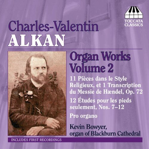 Alkan / Bowyer: Organ Works 2