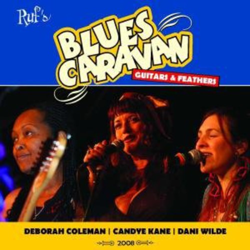 Coleman, Deborah / Kane, Candye / Wilde, Dani: Blues Caravan: Guitars and Feathers