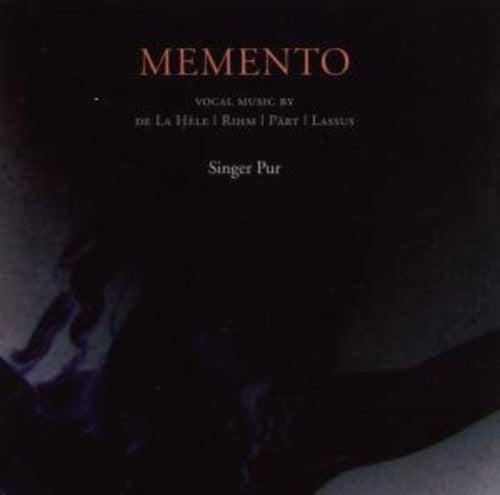 Pur / Rihm / Hele / Orlando Di Lasso: Memento: Renaissance & Modern Sacred Works for