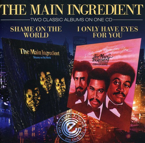 Main Ingredient: Shame On The World/I Only Have Eyes For You