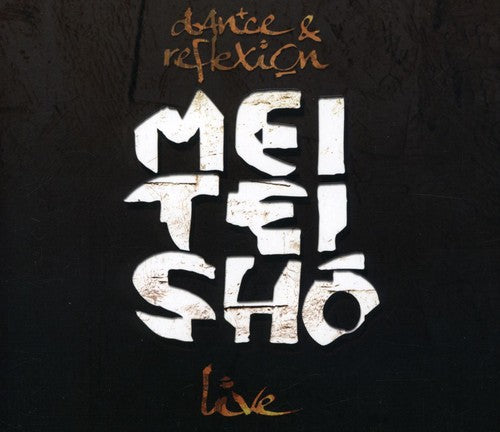 Mei Tei Sho: Live / Dance & Reflexion