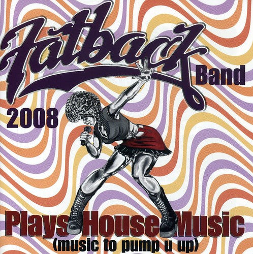 Fatback Band: Plays House Music (Music to Pump U Up)