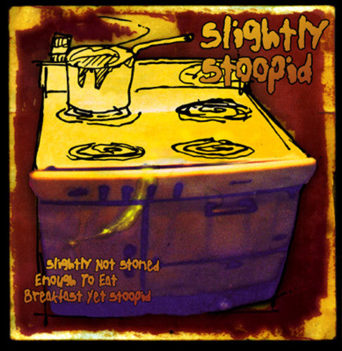 Slightly Stoopid: Slightly Not Stoned Enough to Eat Breakfast Yet