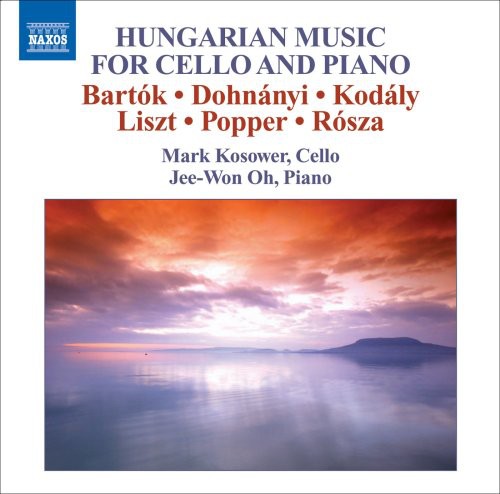 Bartok / Dohnanyi / Kodaly / Liszt / Kosower / Oh: Hungarian Music for Cello & Piano