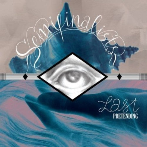 Semifinalists: Last Pretending