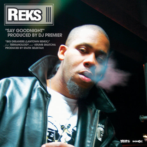 Reks: Say Goodnight/Big Dreamers