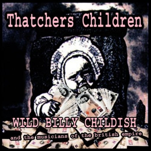 Wild Billy Childish & Musicians of British Empire: Thatchers Children