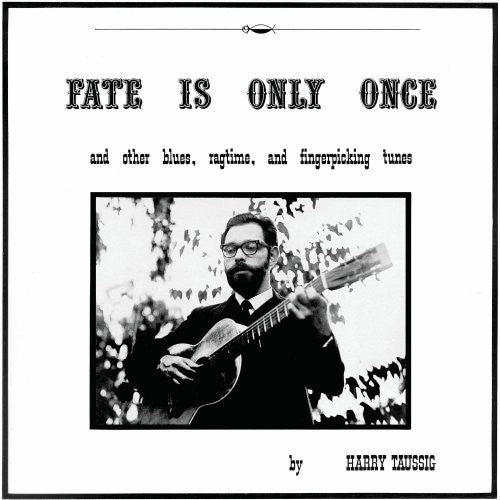 Taussig, Harry: Fate Is Only Once