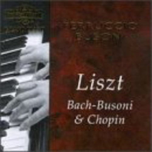 Busoni / Bach / Chopin / Liszt: Plays Bach Chopin & Liszt