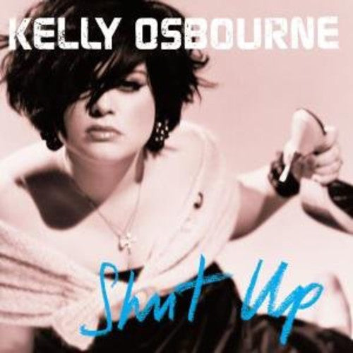 Osbourne, Kelly: Shut Up