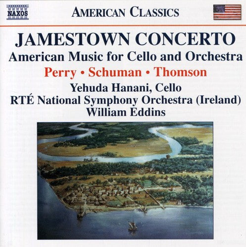 Perry / Schuman / Thomson / Hanani / Eddins: Jamestown Concerto / Works for Cello & Orchestra