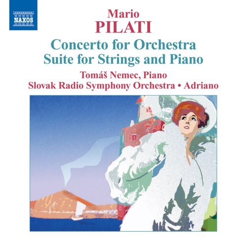 Pilati / Nemec / Adriano / Slovak Radio So: Concerto for Orchestra / Suite for Strings & Piano
