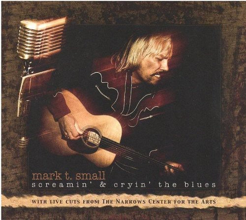 Small, Mark T: Screamin' and Cryin' The Blues