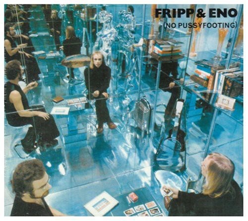 Fripp & Eno: No Pussyfooting