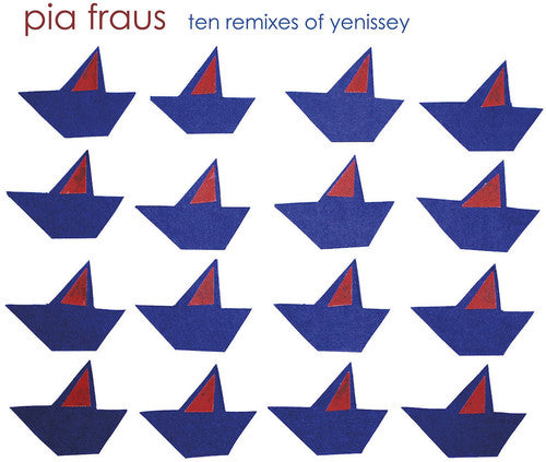 Pia Fraus: Ten Remixes of Yenissey