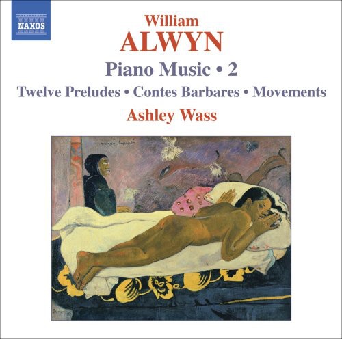 Alwyn / Wass: Piano Music 2 / 12 Preludes / Contes Barbares