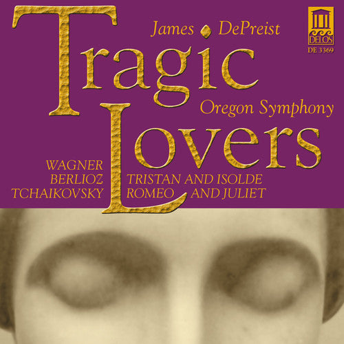 Wagner / Berlioz / Oregon Sym / Depreist: Tragic Lovers