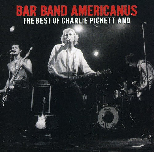 Pickett, Charlie: Bar Band Americanus: The Best Of Charlie Pickett and