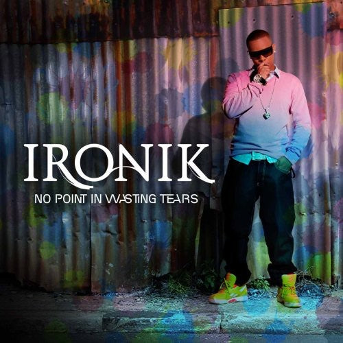 Ironik: No Point in Wasting Tears-Limited