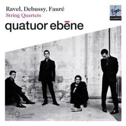 Ravel / Debussy / Faure / Ebene Quartet: String Quartets