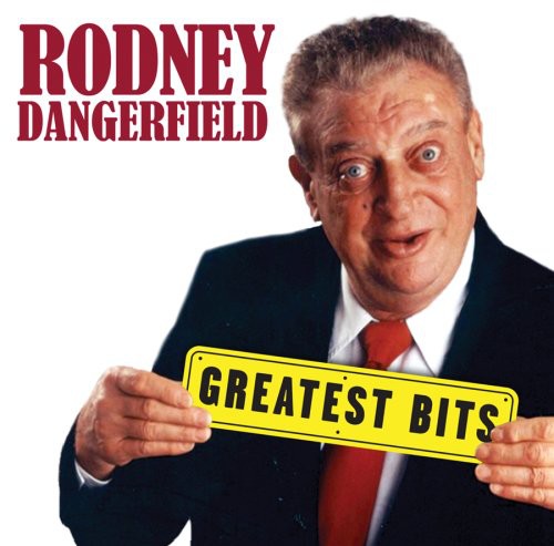 Dangerfield, Rodney: Greatest Bits