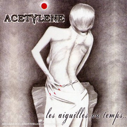 Acetylene: Les Aiguilles Du Temps