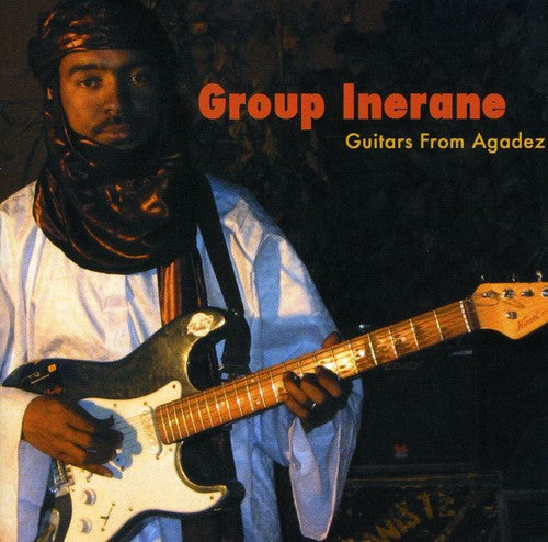 Group Inerane: Guitars From Agadez [Music Of Niger][Reissued]