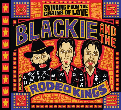 Blackie & the Rodeo Kings: Swinging from the Chains of Love