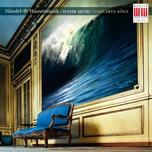 Handel / Concerto Koln: Water Music