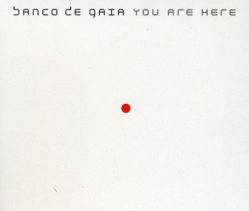 Banco de Gaia: You Are Here