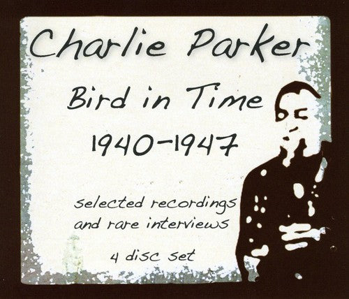 Parker, Charlie: Bird In Time 1940-1947