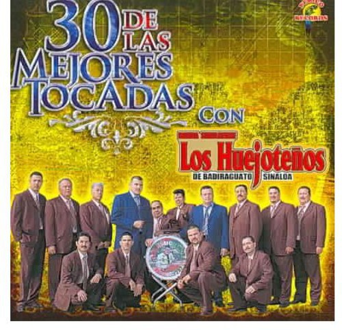 Huejotenos de Badiraguato: 30 de Las Mejores Tocadas