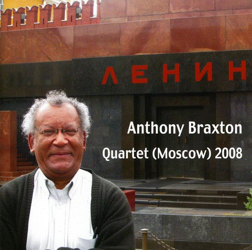Braxton, Anthony: Quartet [Moscow] 2008