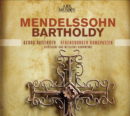 Mendelssohn / Regensburger Domspatzen / Ratzinger: Sacred & Secular Vocal Works